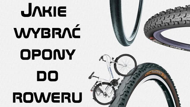 Jak dobrać opony do roweru, aby uniknąć błędów i poprawić komfort jazdy Jak dobrać opony do roweru, aby uniknąć błędów i poprawić komfort jazdy